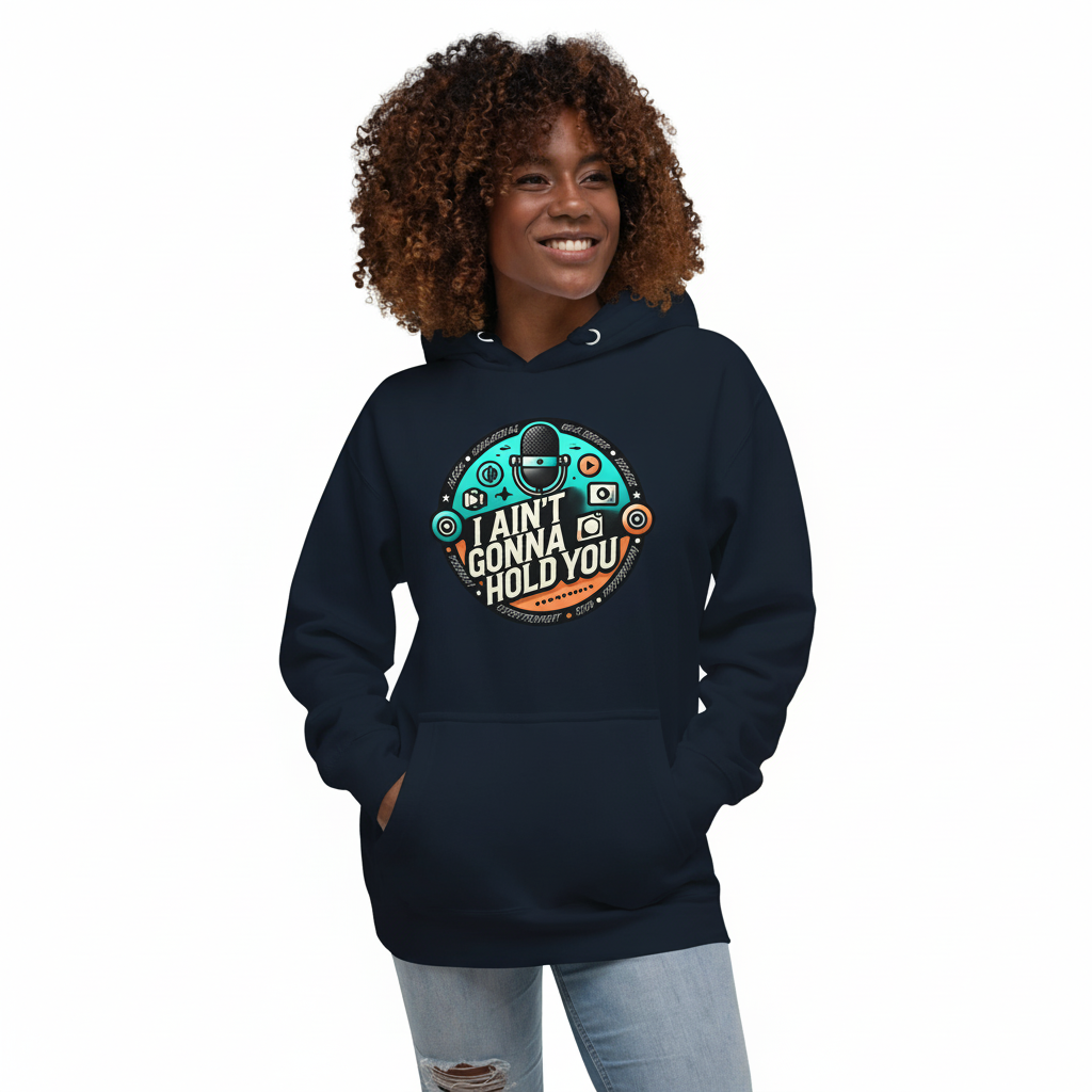 Official "I Aint Gonna Hold You" Hoodie