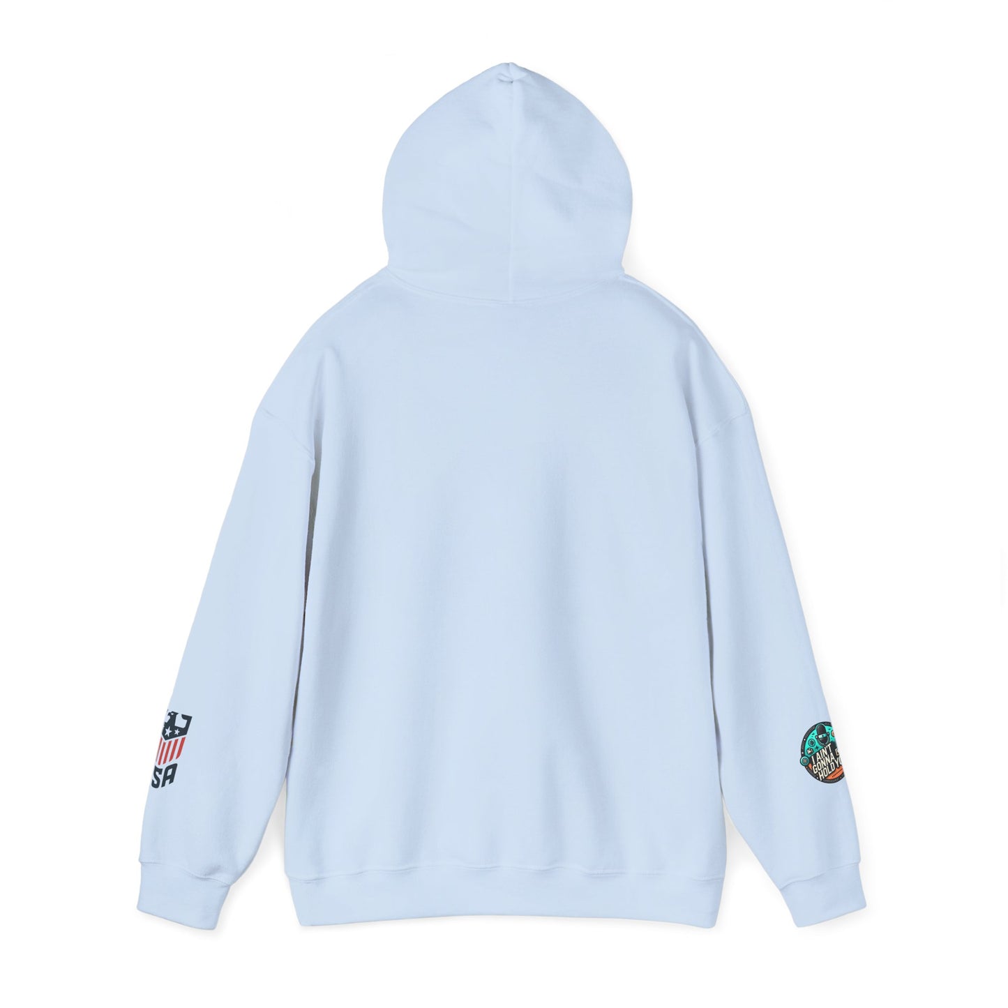 Hooded Sweatshirt - I Aint Gonna Hold You Print - Special Edition Warm and Stylish