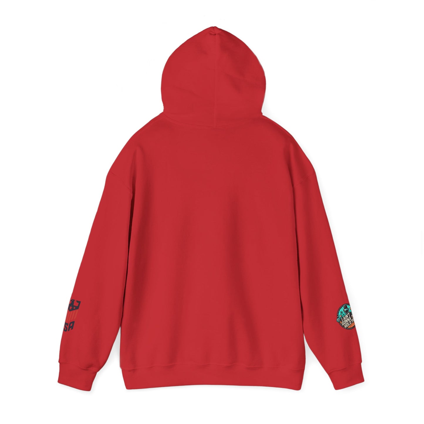 Hooded Sweatshirt - I Aint Gonna Hold You Print - Special Edition Warm and Stylish