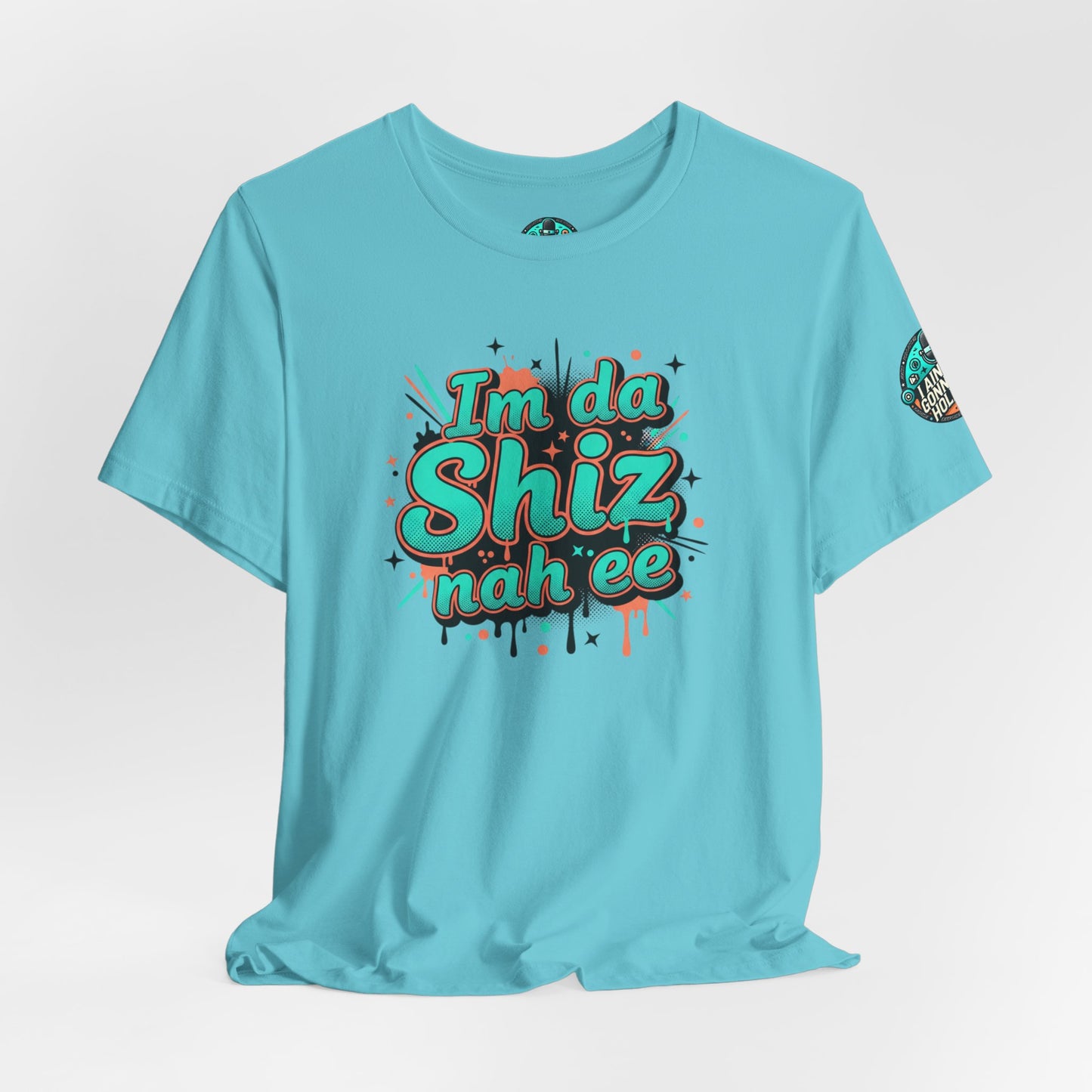 I'm da Shiz nah'ee Graphic Tee — Funny Urban Slang T‑Shirt