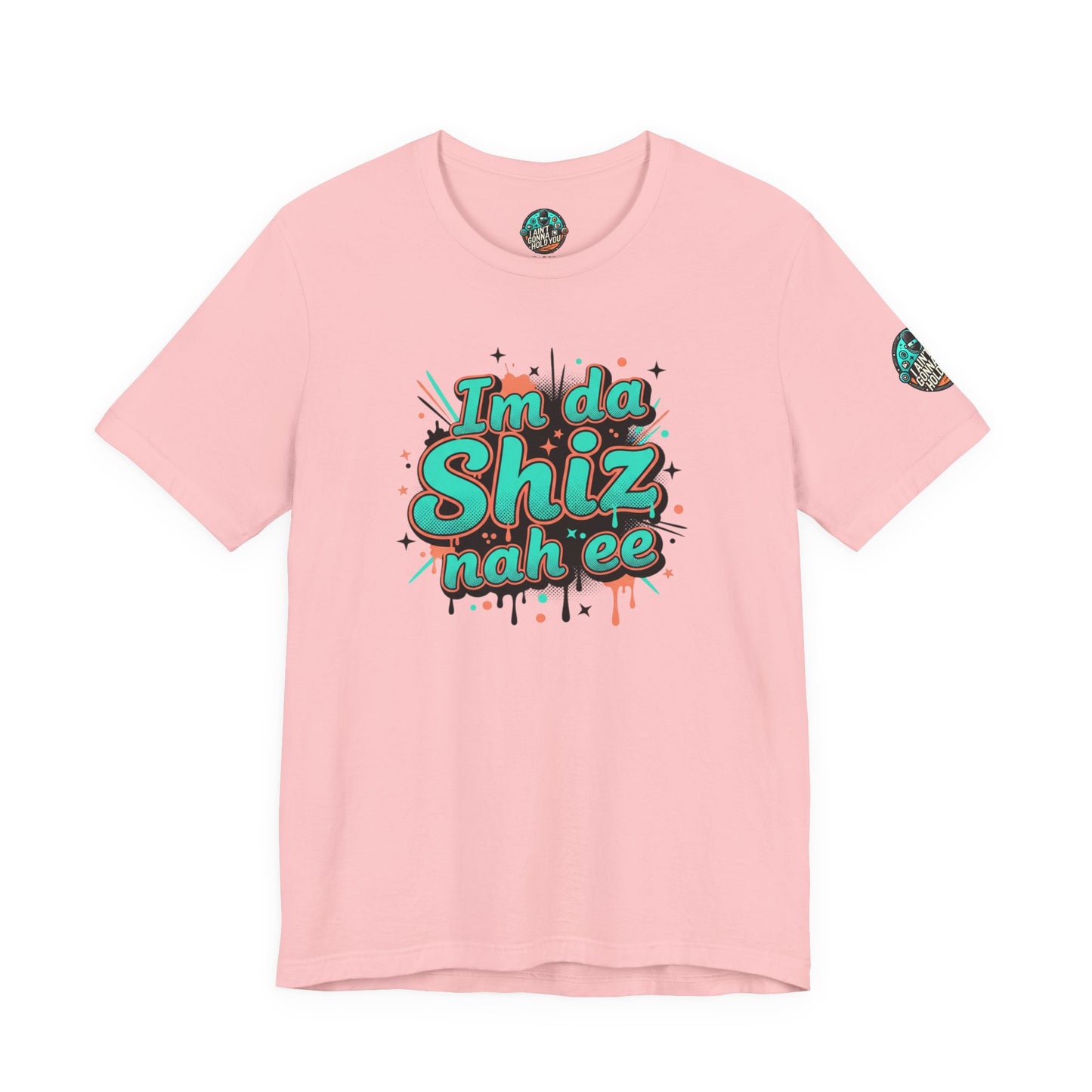 I'm da Shiz nah'ee Graphic Tee — Funny Urban Slang T‑Shirt