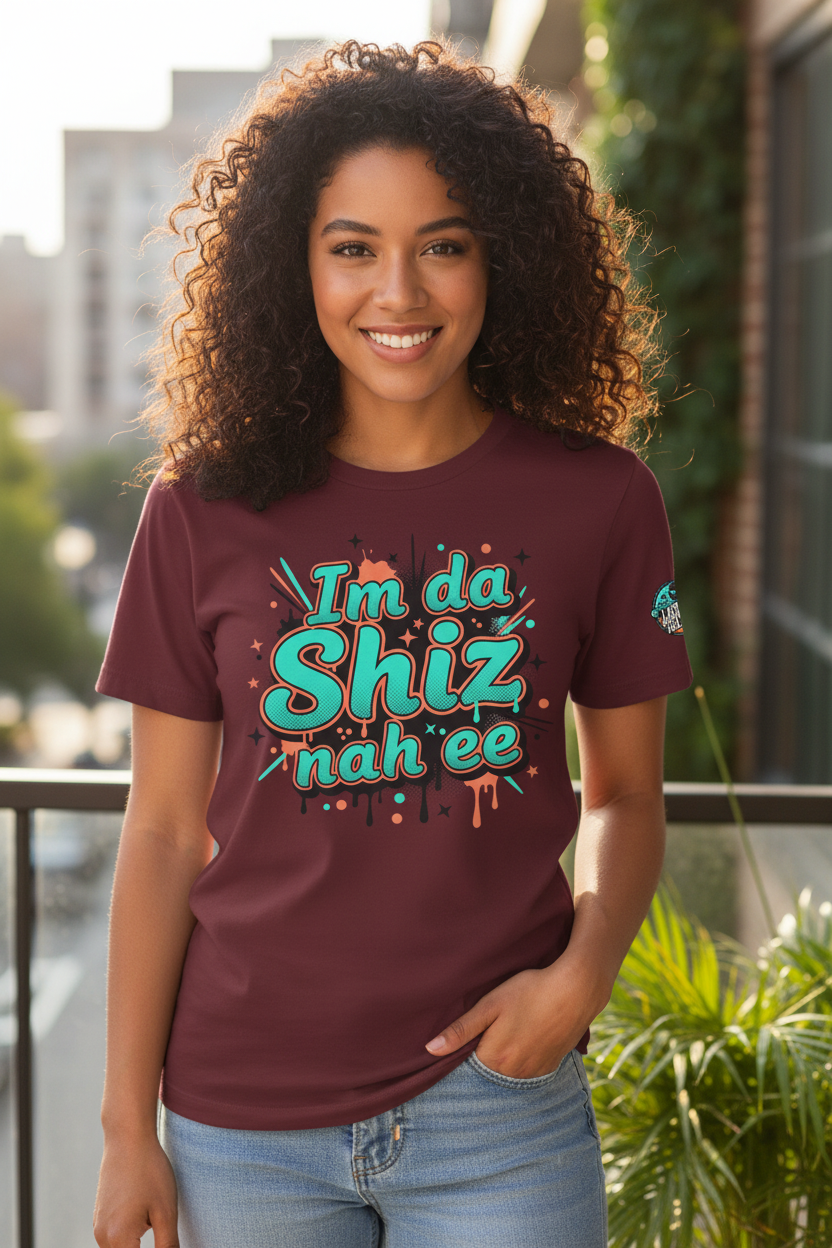 I'm da Shiz nah'ee Graphic Tee — Funny Urban Slang T‑Shirt