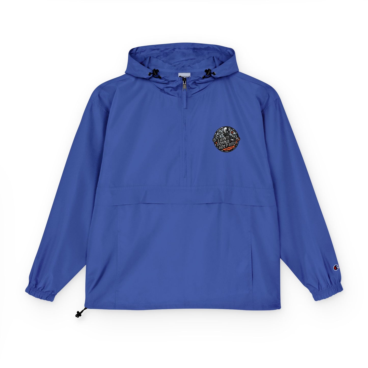 Champion hoodie - I Aint Gonna Hold You Packable Anorak Jacket