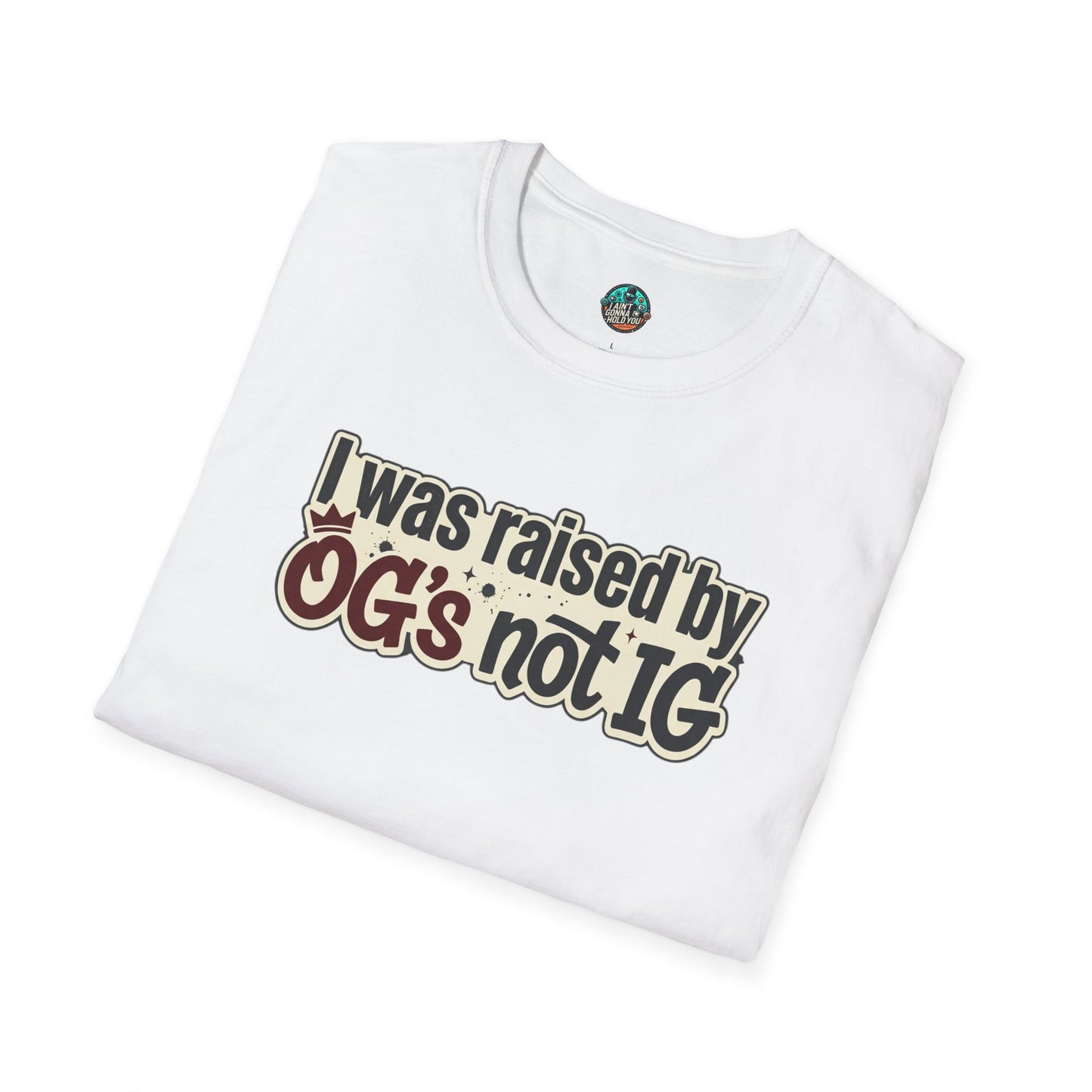 Raised by OGs Not IG T-Shirt — Retro Statement Tee for Streetwise Pride