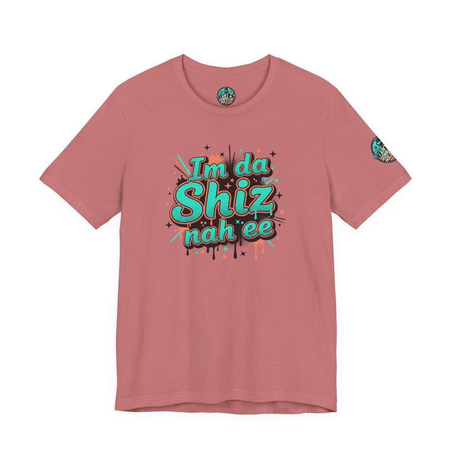 I'm da Shiz nah'ee Graphic Tee — Funny Urban Slang T‑Shirt