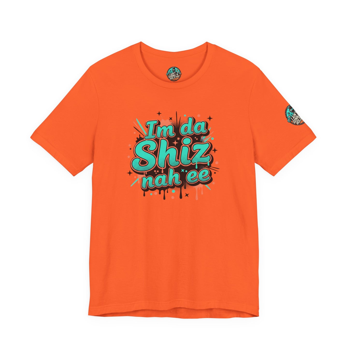 I'm da Shiz nah'ee Graphic Tee — Funny Urban Slang T‑Shirt
