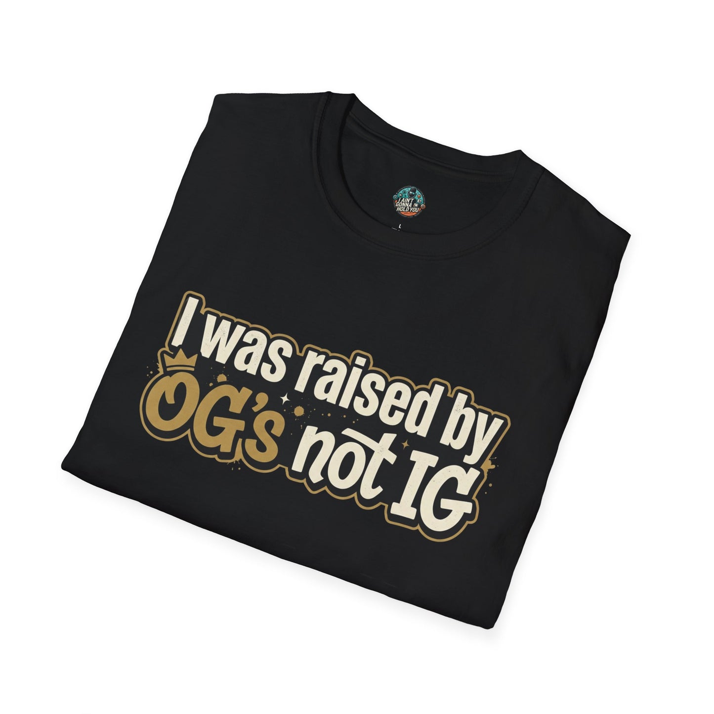 Raised by OGs Not IG T-Shirt — Retro Streetwear Tee