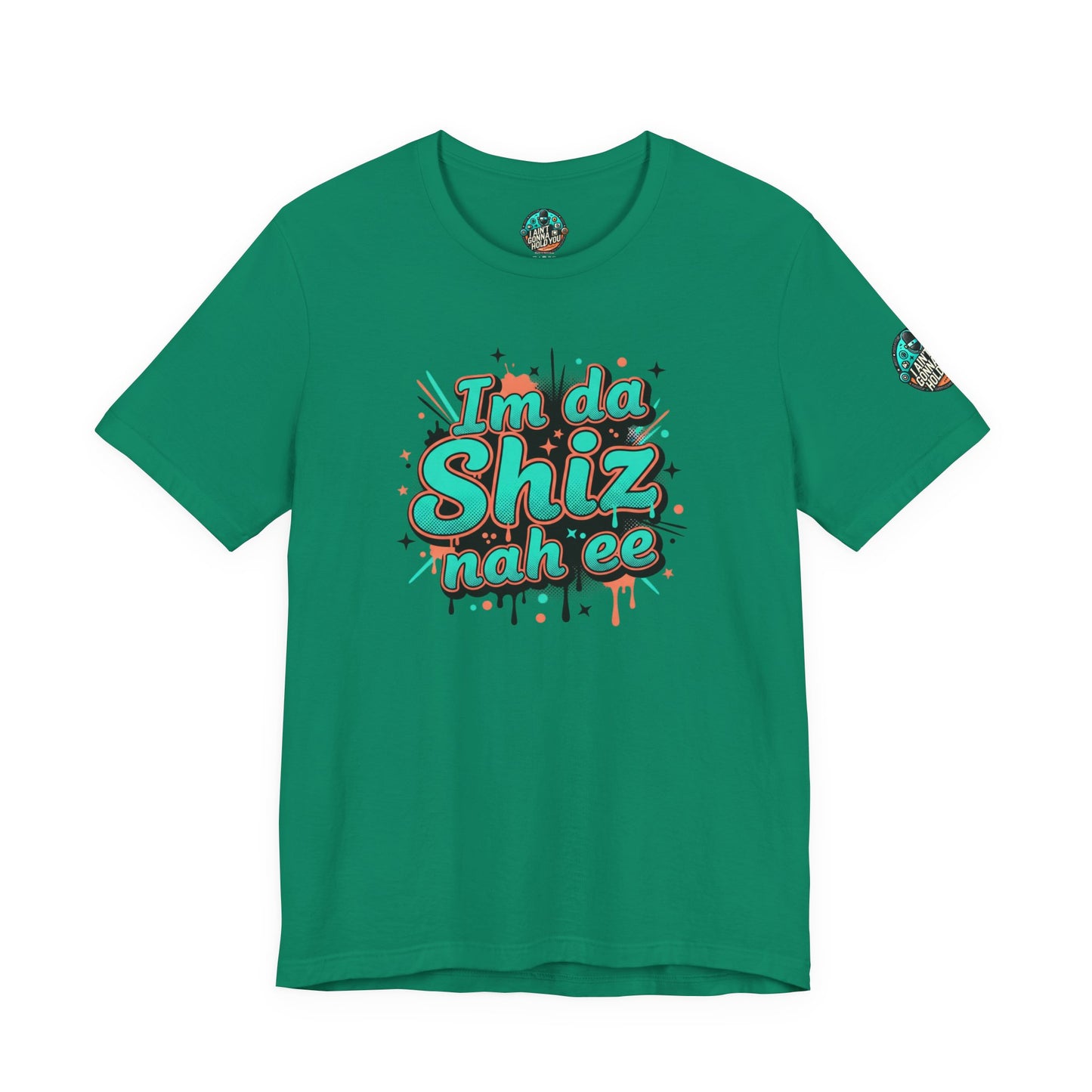 I'm da Shiz nah'ee Graphic Tee — Funny Urban Slang T‑Shirt