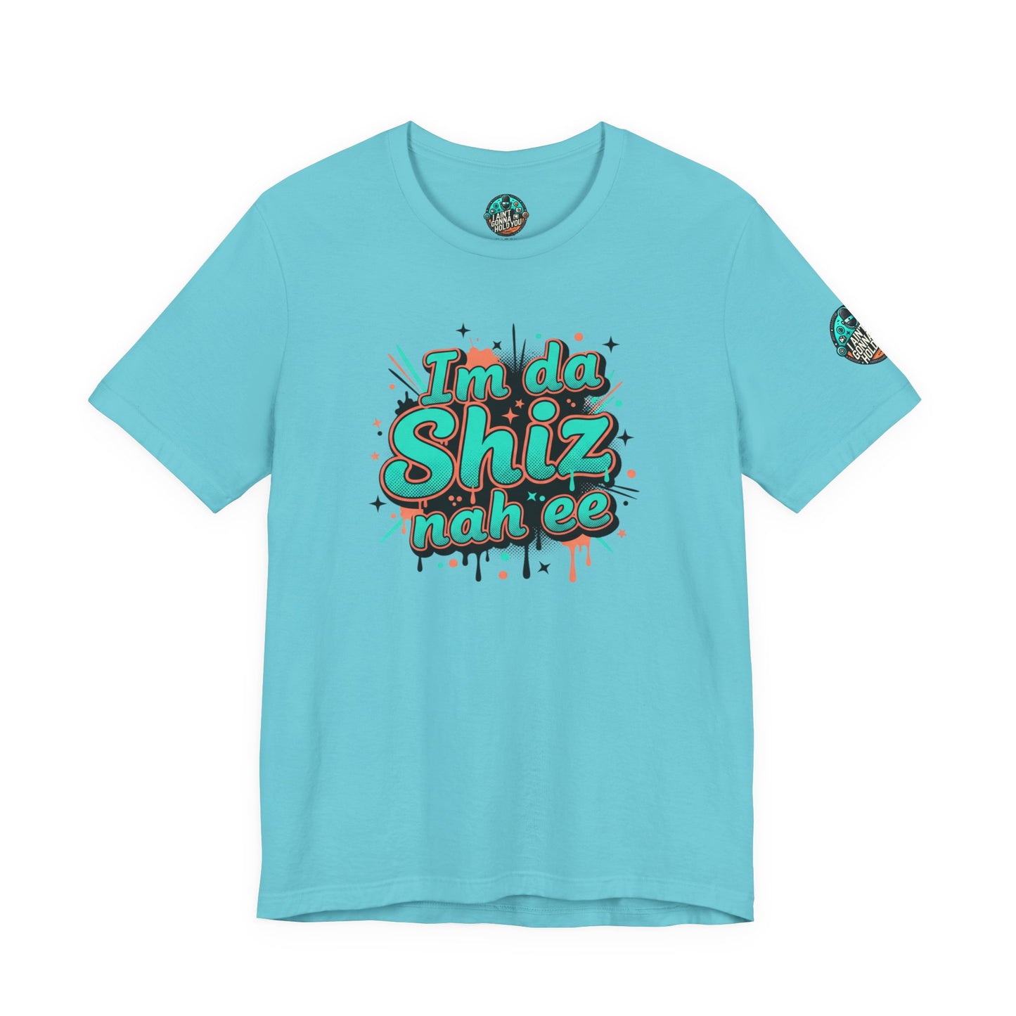 I'm da Shiz nah'ee Graphic Tee — Funny Urban Slang T‑Shirt