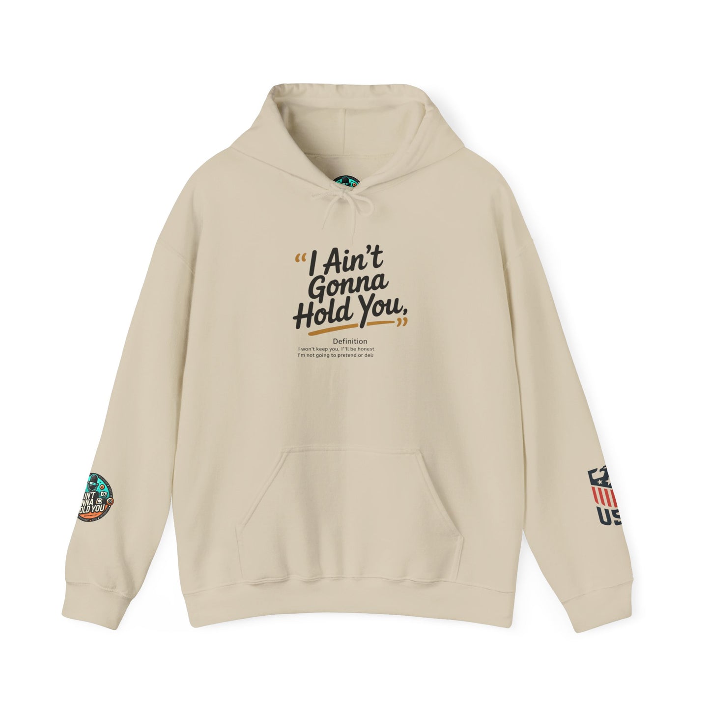 Hooded Sweatshirt - I Aint Gonna Hold You Print - Special Edition Warm and Stylish