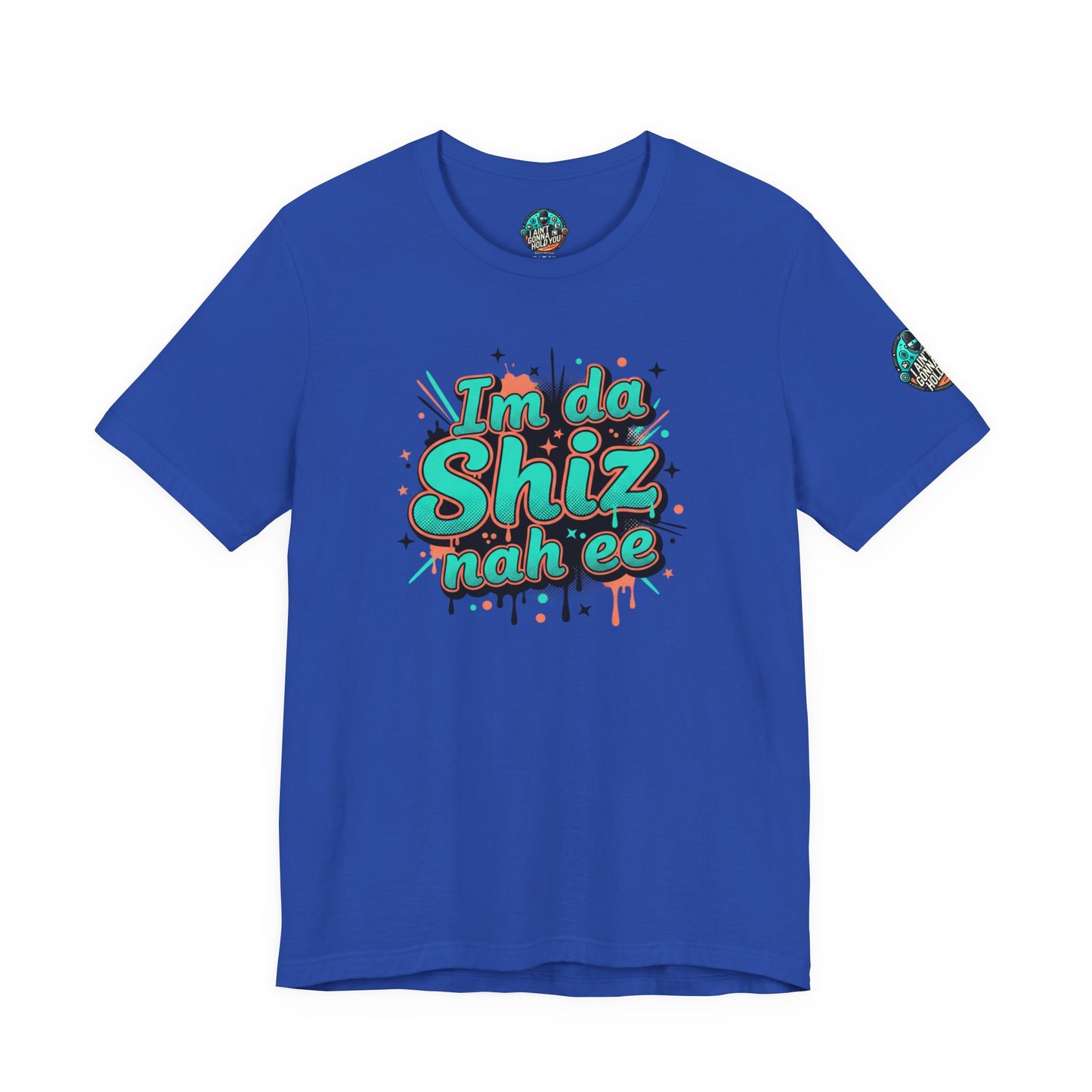 I'm da Shiz nah'ee Graphic Tee — Funny Urban Slang T‑Shirt