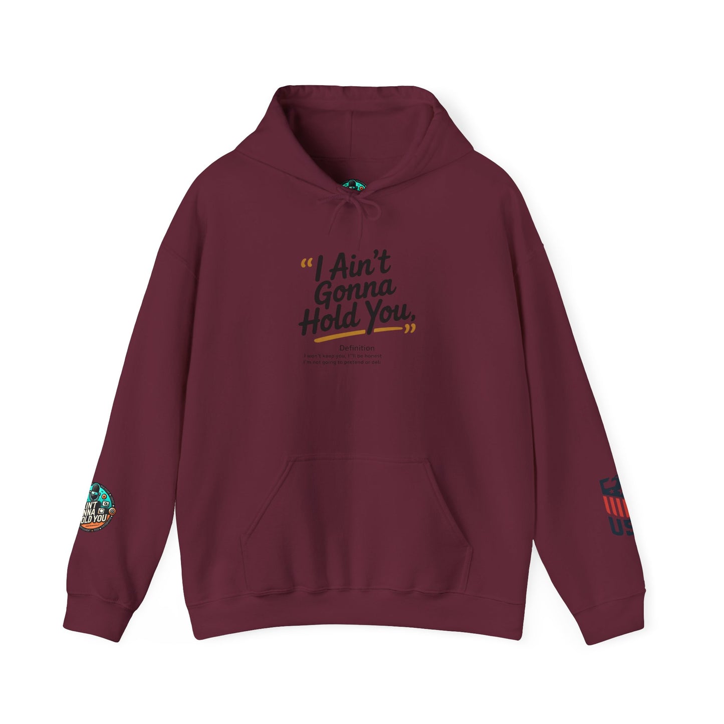 Hooded Sweatshirt - I Aint Gonna Hold You Print - Special Edition Warm and Stylish