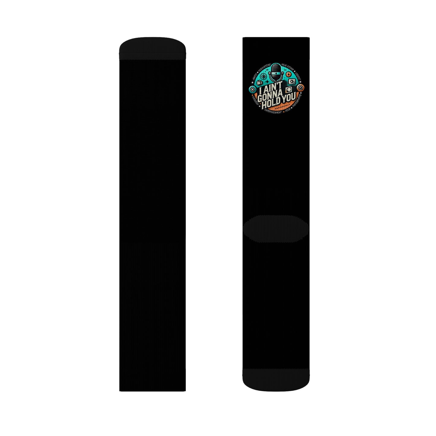 Sublimation Socks with I Aint Gonna Hold You Logo
