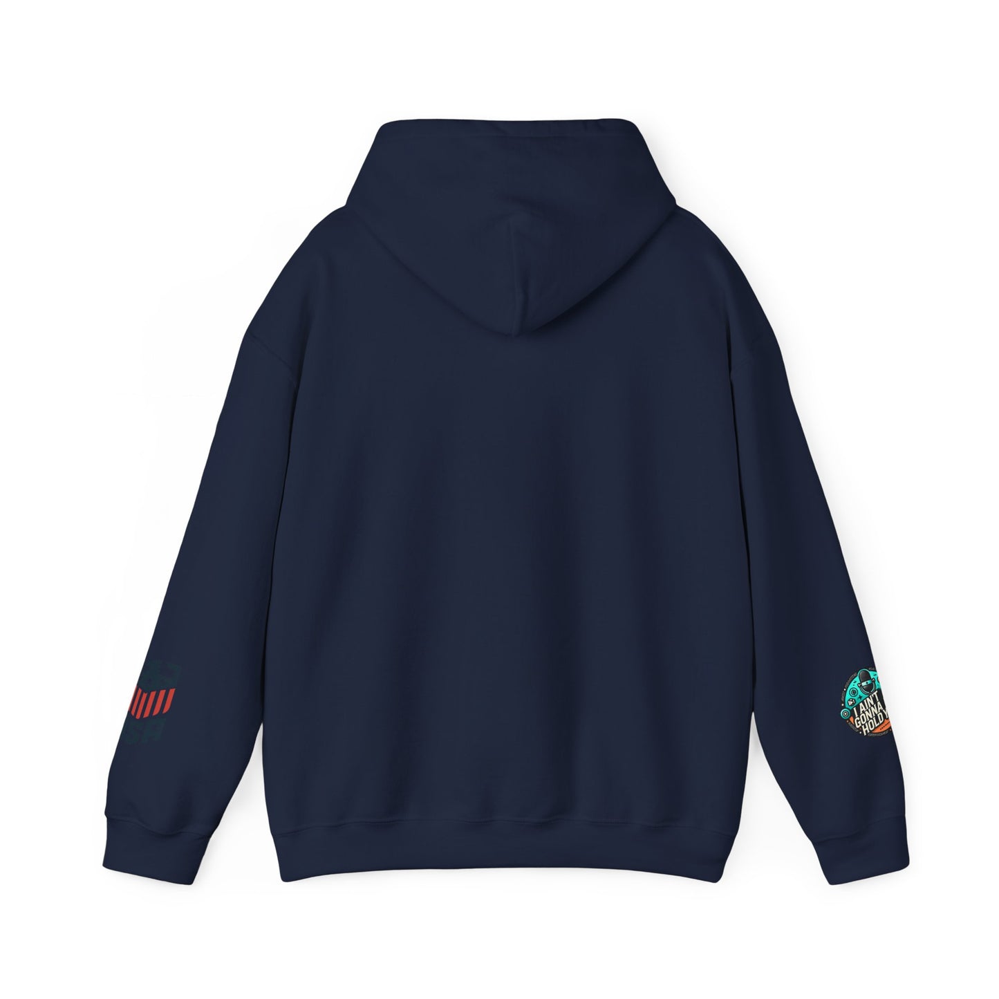 Hooded Sweatshirt - I Aint Gonna Hold You Print - Special Edition Warm and Stylish