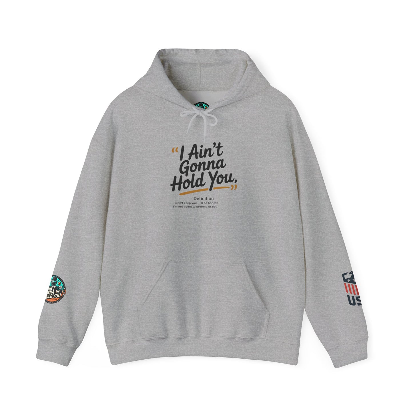 Hooded Sweatshirt - I Aint Gonna Hold You Print - Special Edition Warm and Stylish