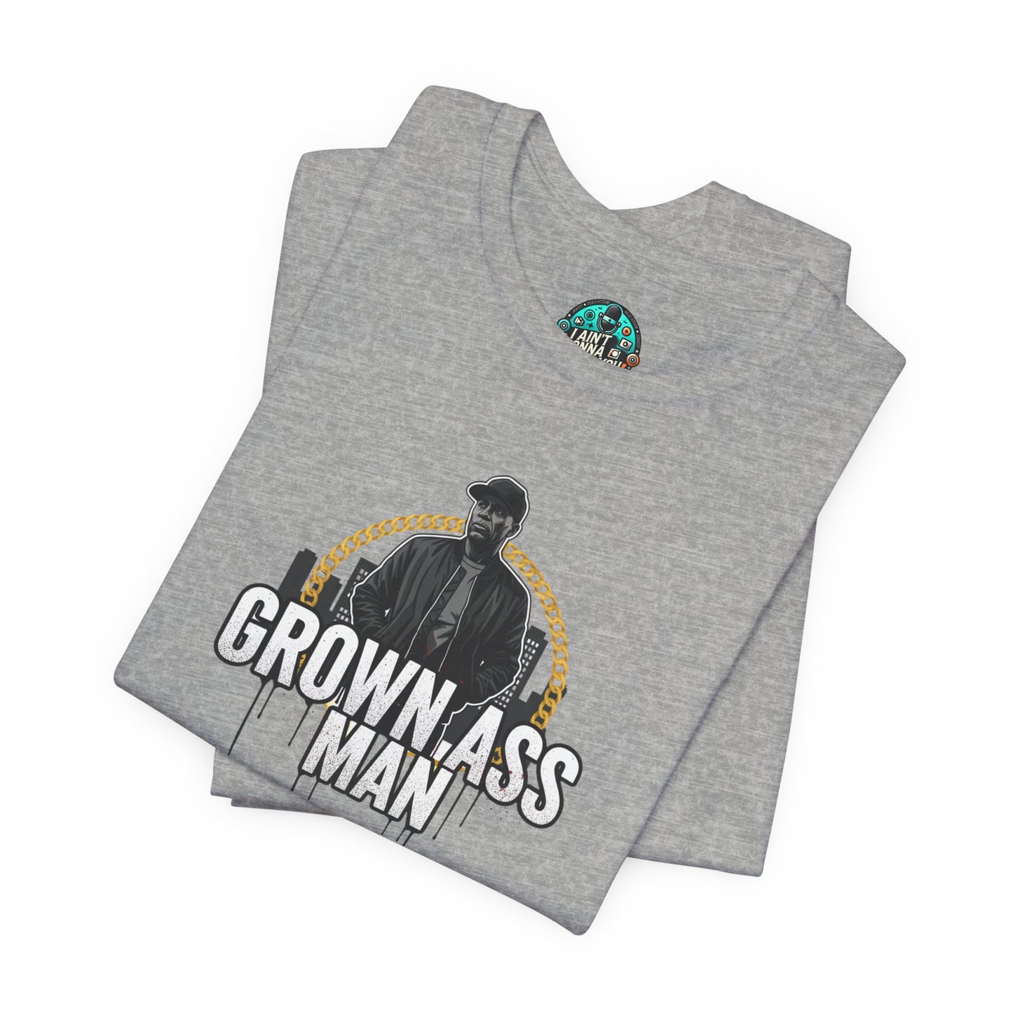 Grown Ass Man Graphic Tee — Funny Urban Slang T‑Shirt