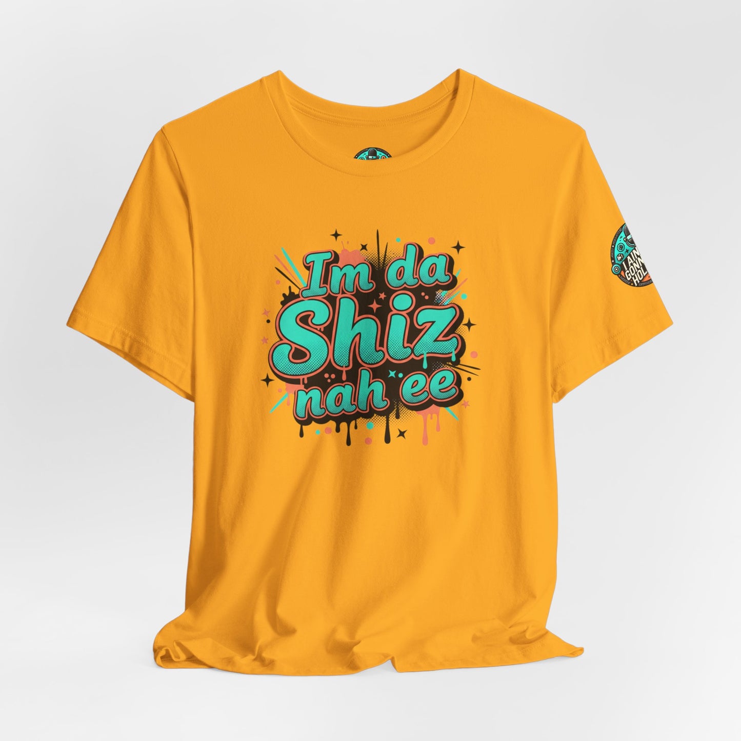 I'm da Shiz nah'ee Graphic Tee — Funny Urban Slang T‑Shirt