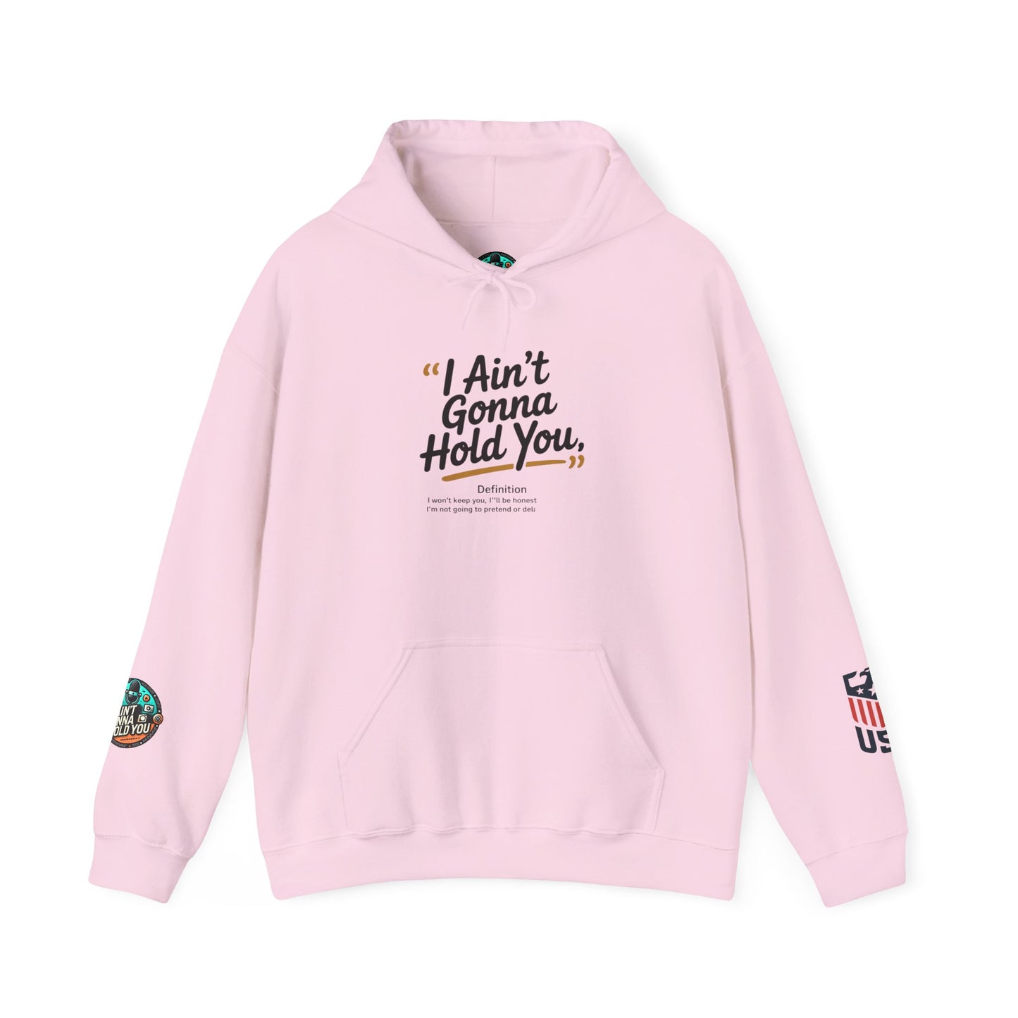 Hooded Sweatshirt - I Aint Gonna Hold You Print - Special Edition Warm and Stylish