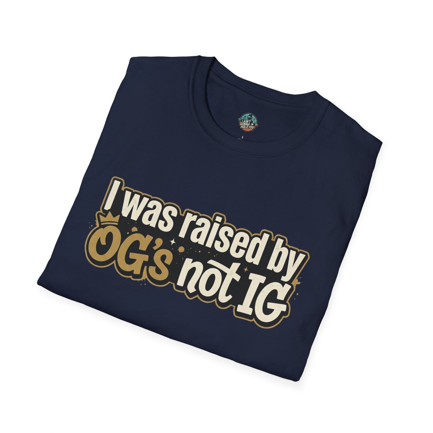 Raised by OGs Not IG T-Shirt — Retro Streetwear Tee