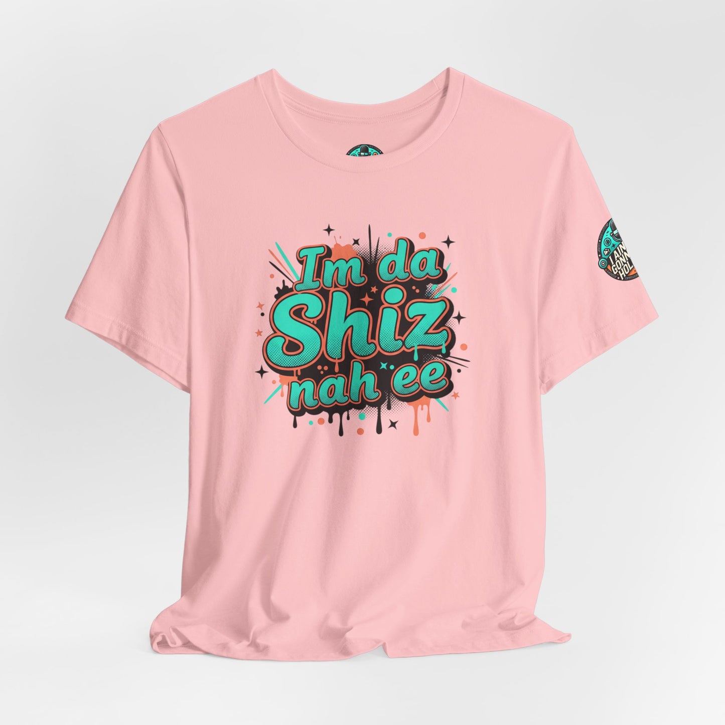 I'm da Shiz nah'ee Graphic Tee — Funny Urban Slang T‑Shirt