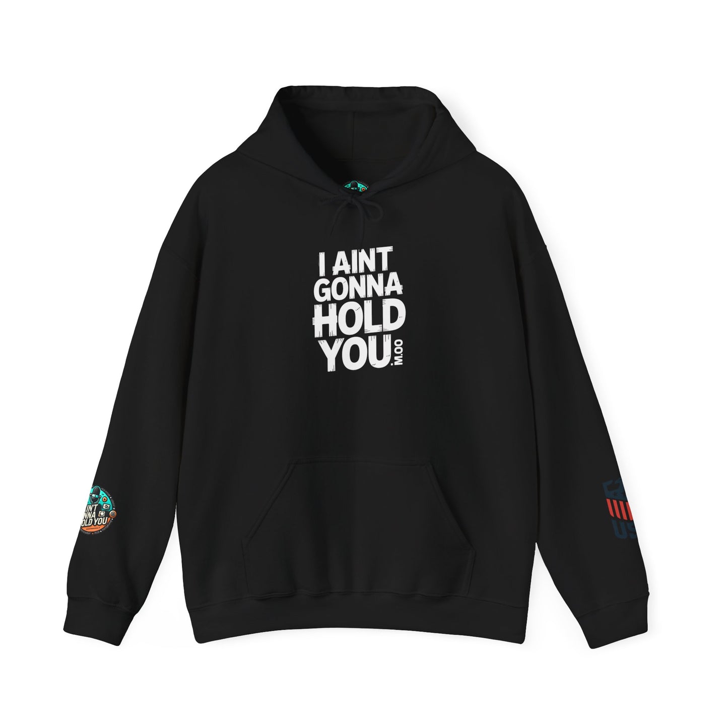 Hooded Sweatshirt - I Aint Gonna Hold You Print - Special Edition Warm and Stylish