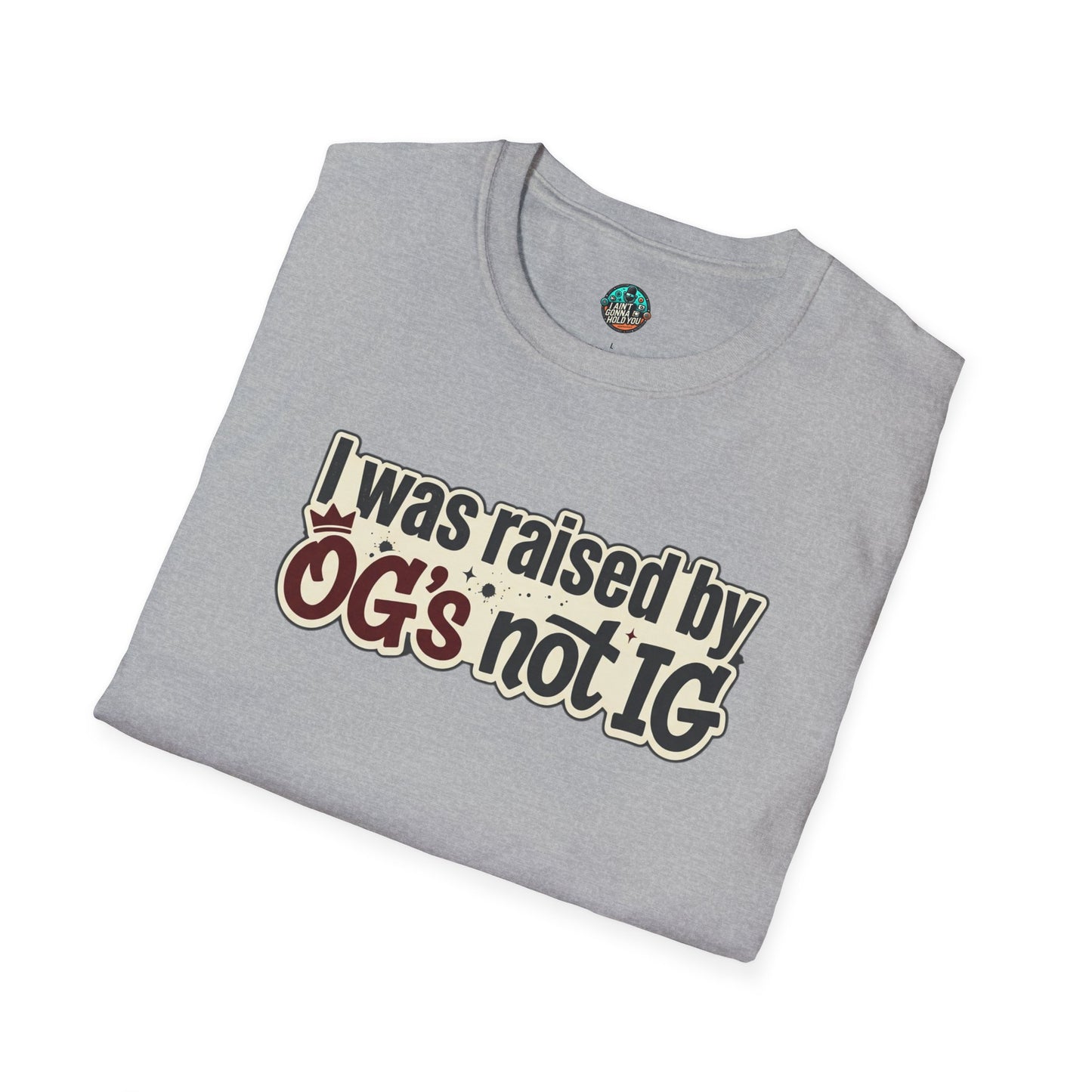 Raised by OGs Not IG T-Shirt — Retro Statement Tee for Streetwise Pride