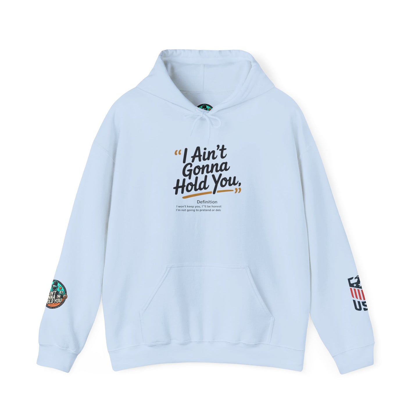Hooded Sweatshirt - I Aint Gonna Hold You Print - Special Edition Warm and Stylish