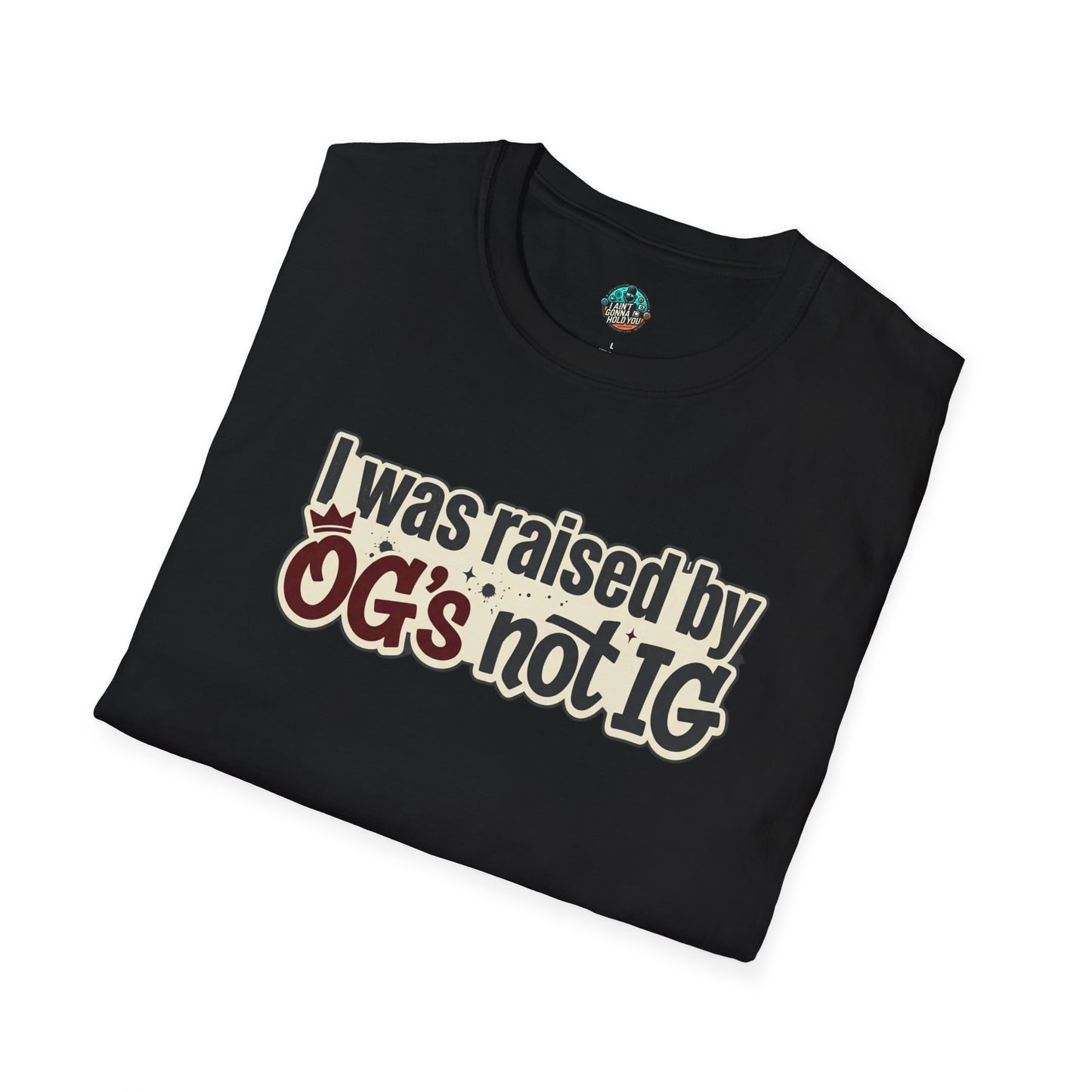 Raised by OGs Not IG T-Shirt — Retro Statement Tee for Streetwise Pride