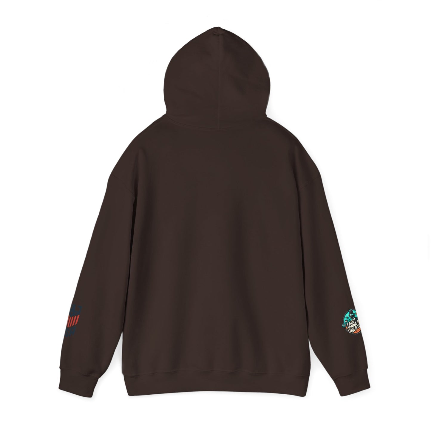 Hooded Sweatshirt - I Aint Gonna Hold You Print - Special Edition Warm and Stylish