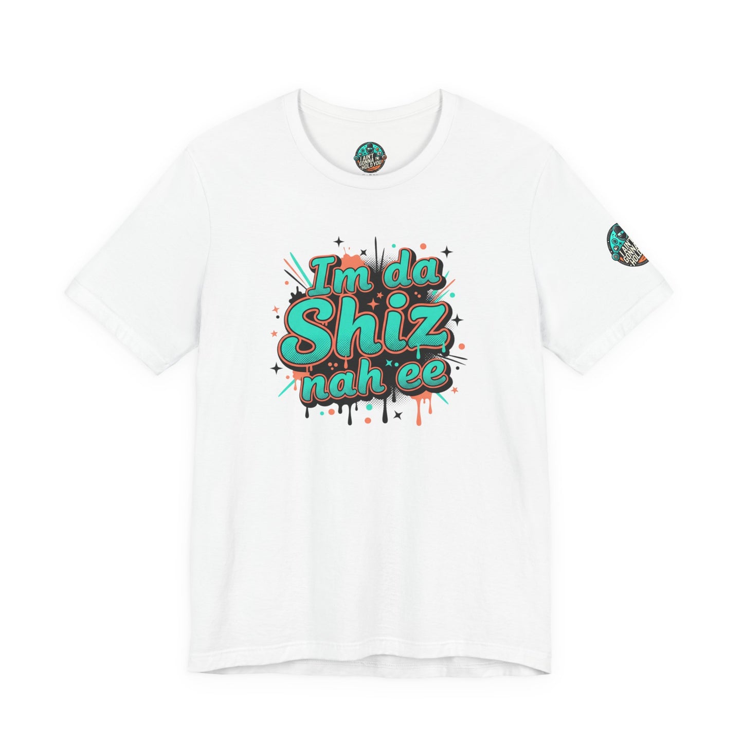 I'm da Shiz nah'ee Graphic Tee — Funny Urban Slang T‑Shirt