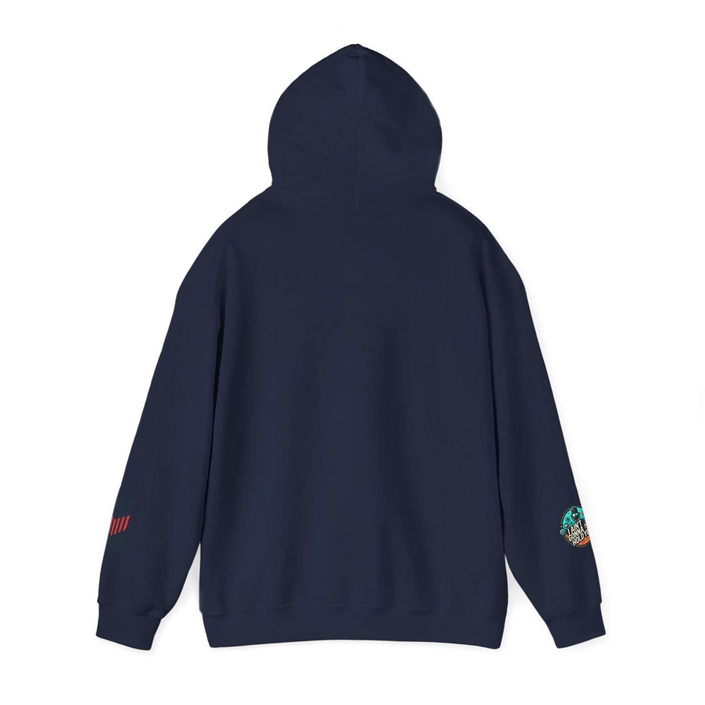 Hooded Sweatshirt - I Aint Gonna Hold You Print - Special Edition Warm and Stylish