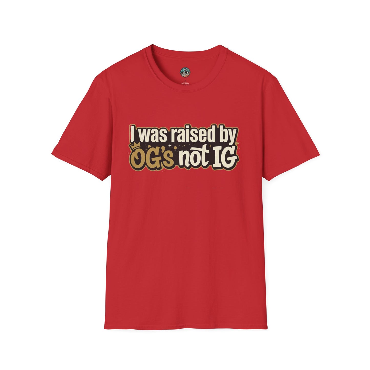 Raised by OGs Not IG T-Shirt — Retro Streetwear Tee