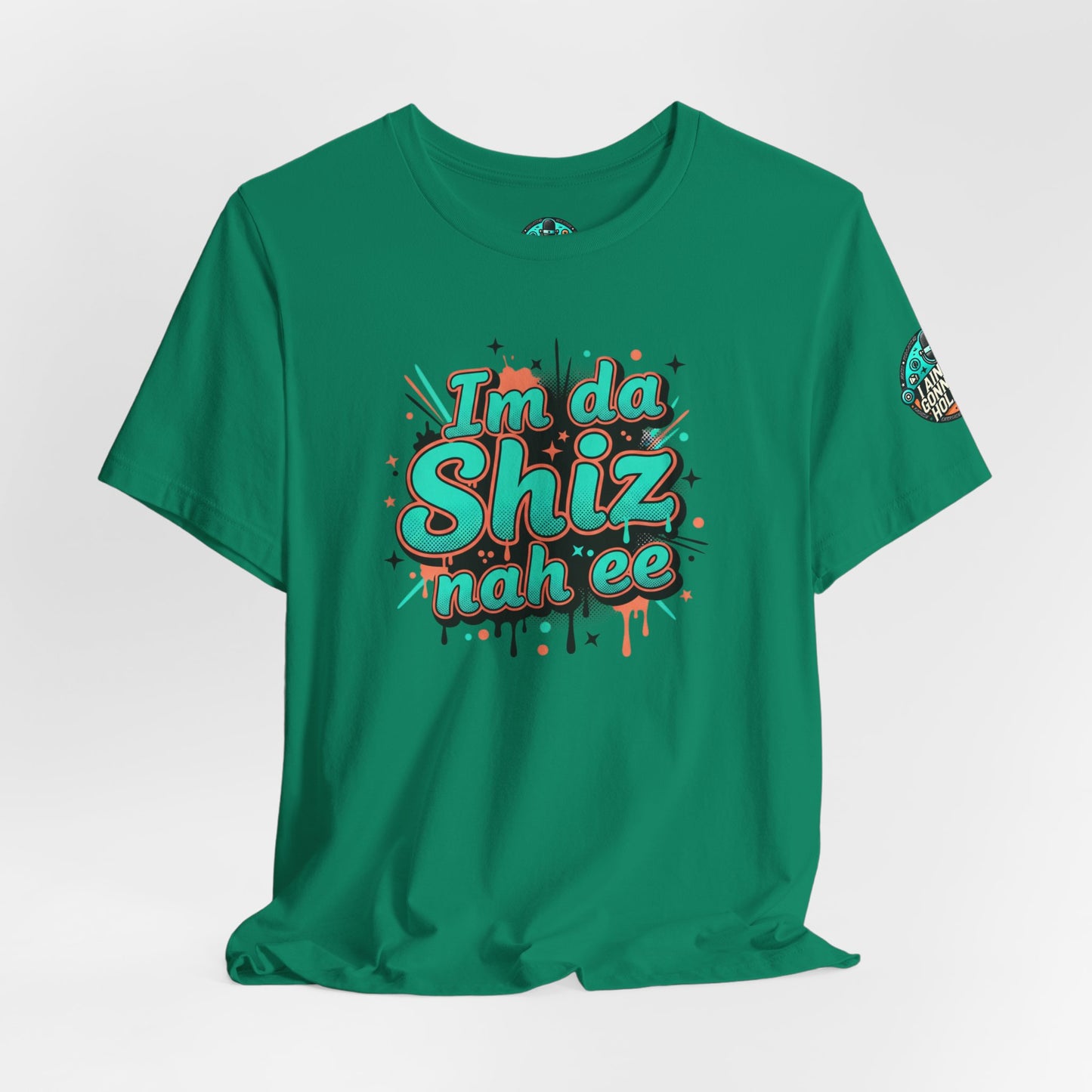 I'm da Shiz nah'ee Graphic Tee — Funny Urban Slang T‑Shirt