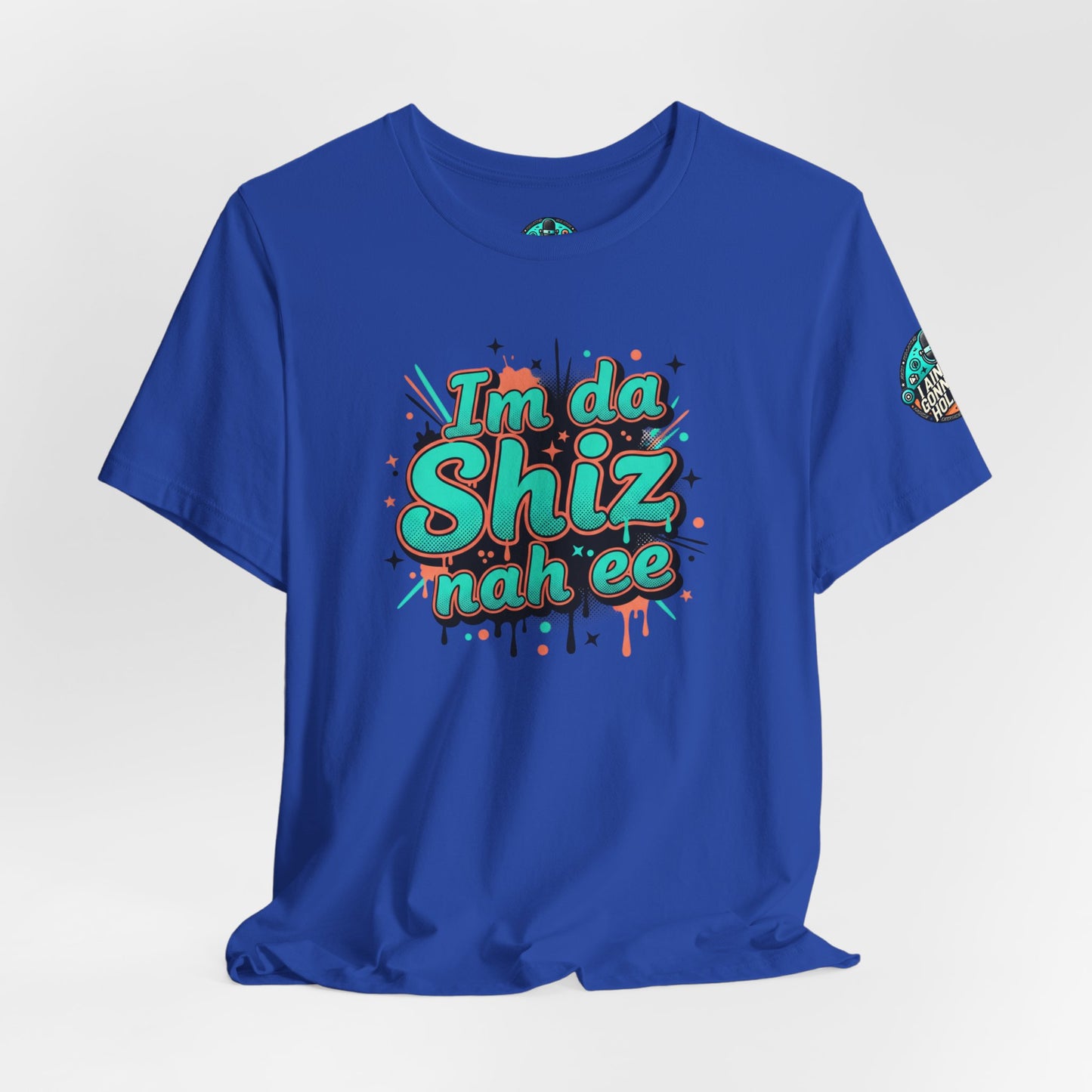 I'm da Shiz nah'ee Graphic Tee — Funny Urban Slang T‑Shirt
