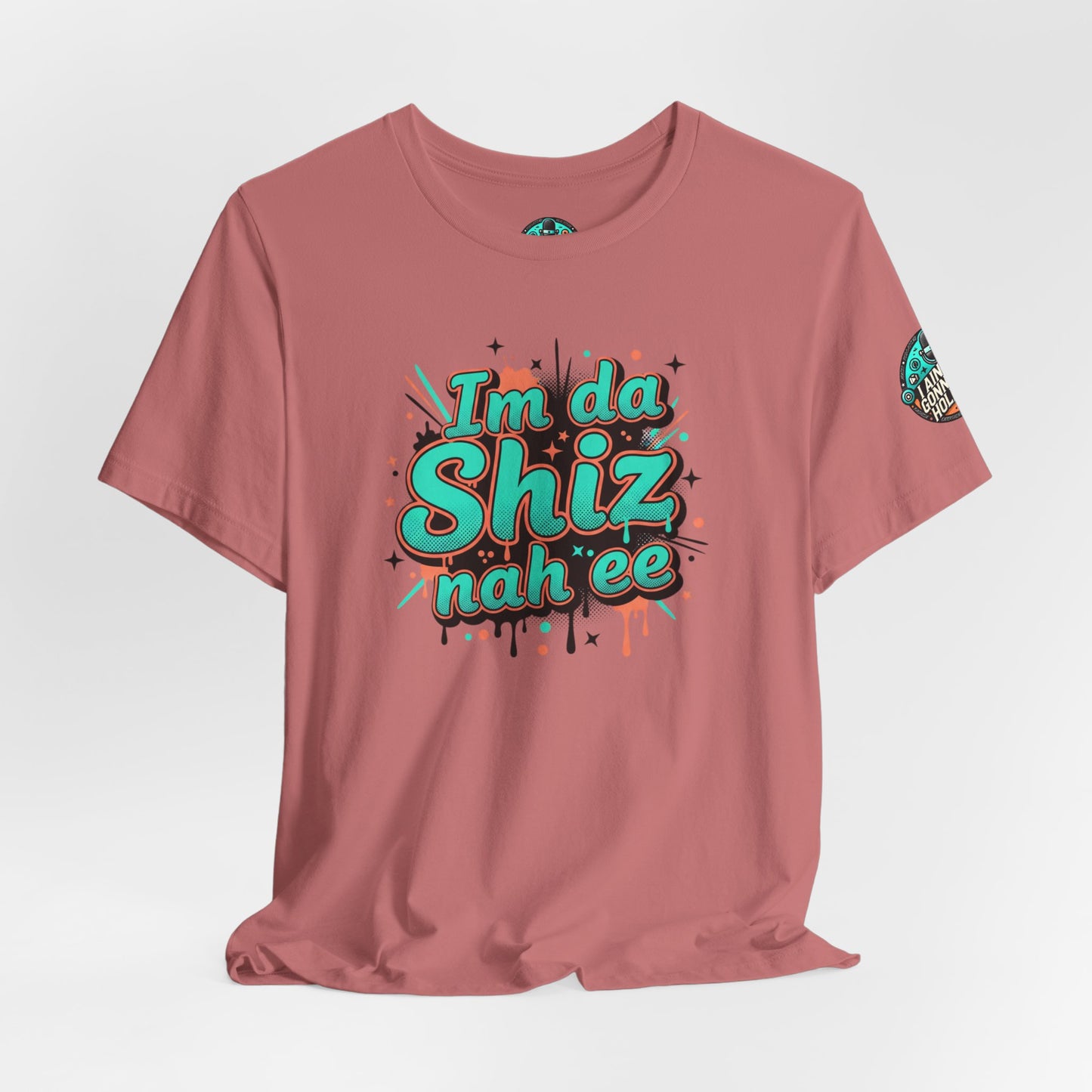 I'm da Shiz nah'ee Graphic Tee — Funny Urban Slang T‑Shirt
