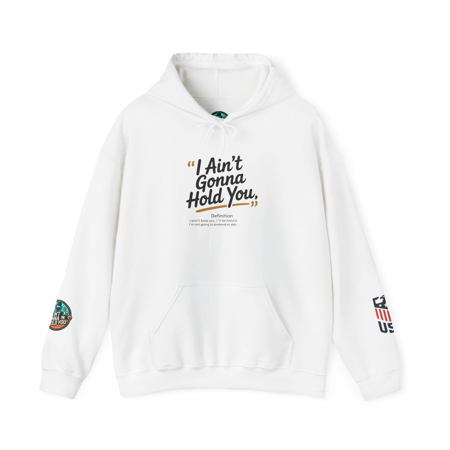 Hooded Sweatshirt - I Aint Gonna Hold You Print - Special Edition Warm and Stylish