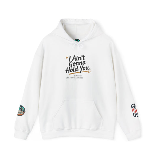Hooded Sweatshirt - I Aint Gonna Hold You Print - Special Edition Warm and Stylish