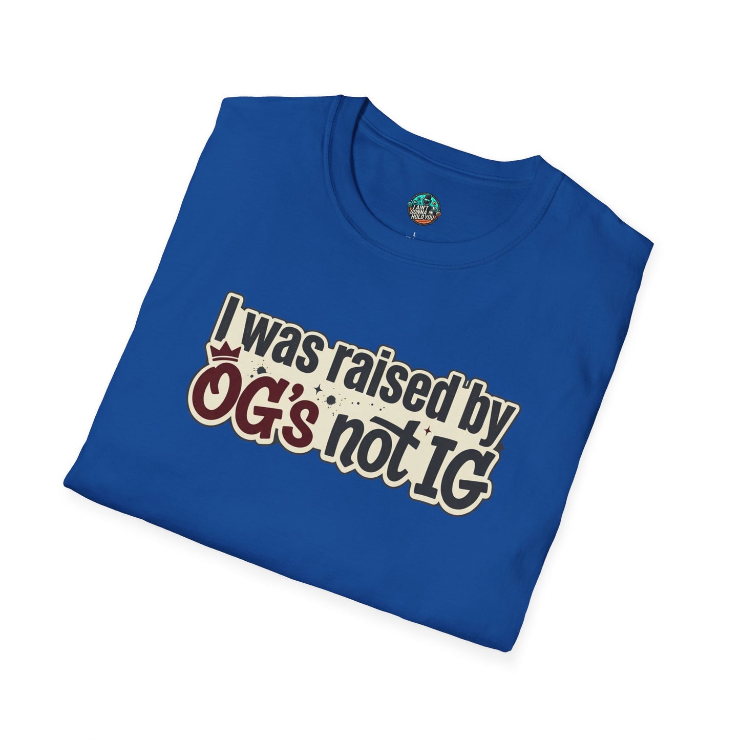 Raised by OGs Not IG T-Shirt — Retro Statement Tee for Streetwise Pride