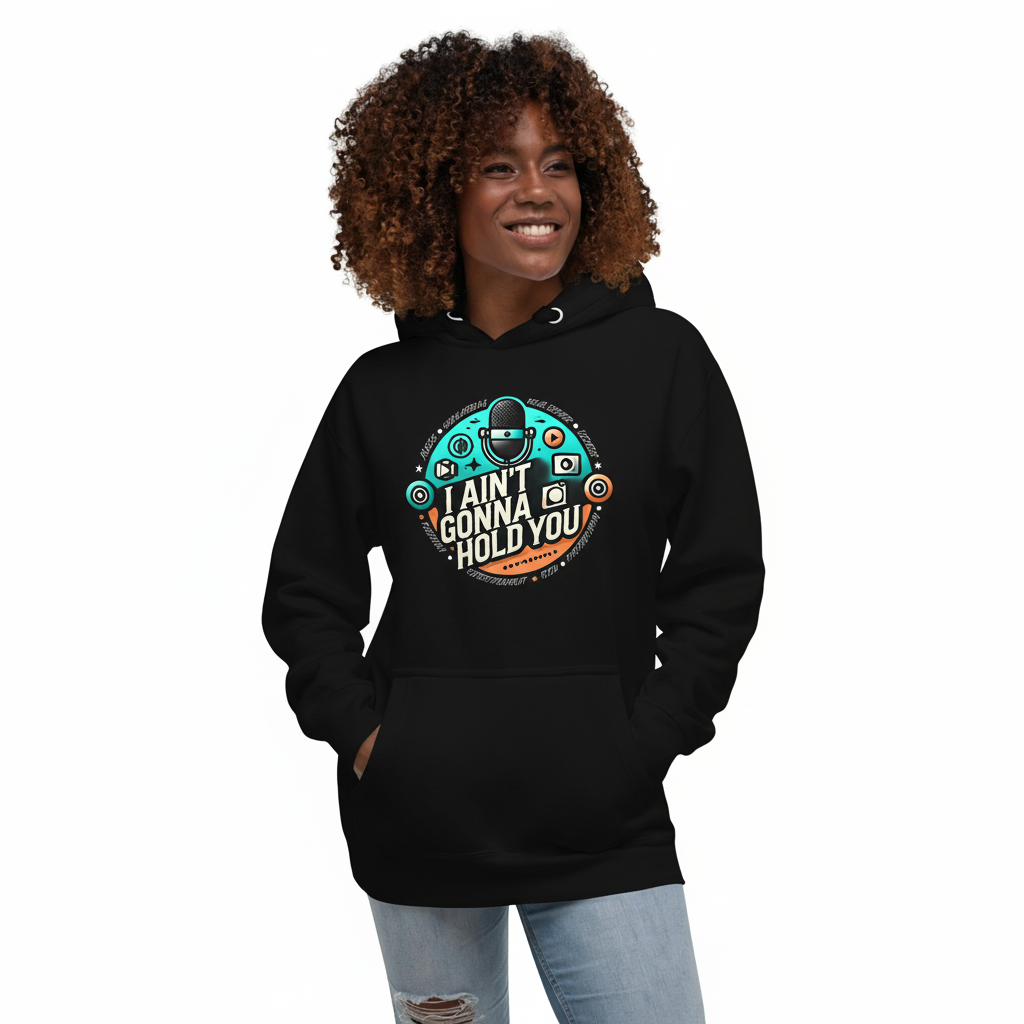 Official "I Aint Gonna Hold You" Hoodie